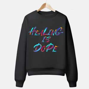 Healing is Dope Sweatshirt